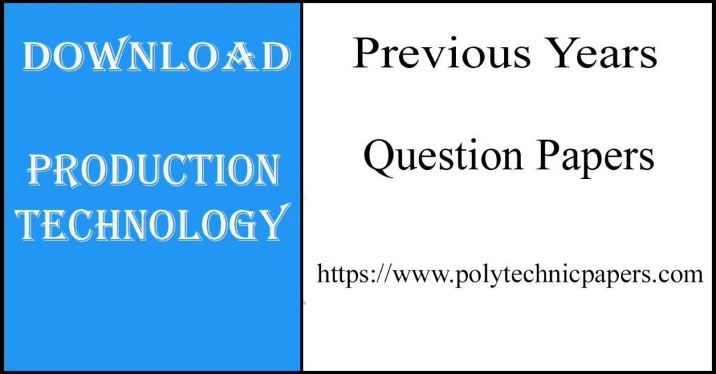 Download Production Technology Diploma Previous years question Papers