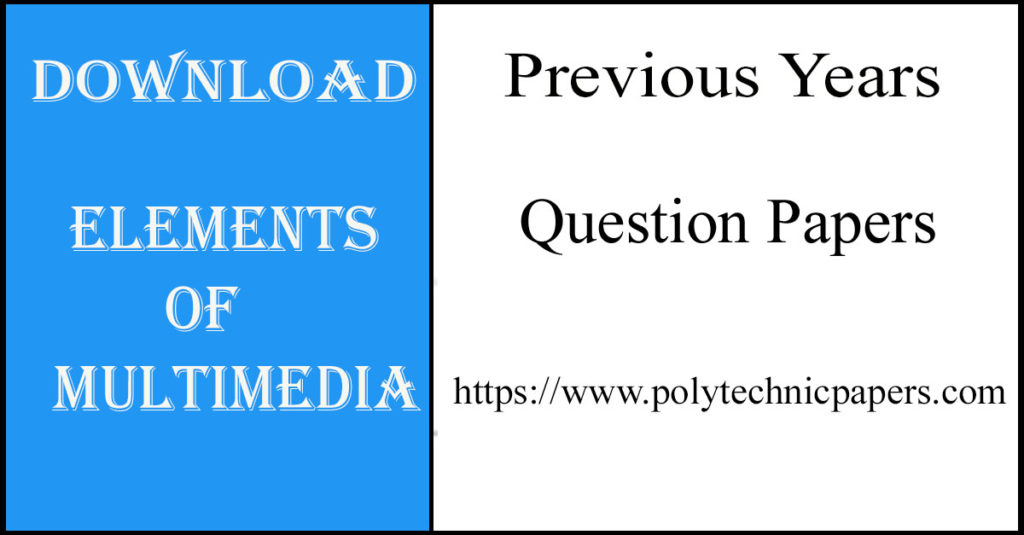 Download Elements of Multimedia Previous years diploma question papers