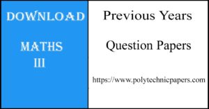 Download Maths III Previous years diploma question papers