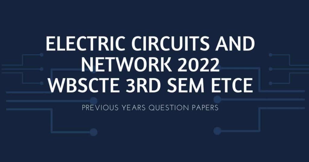 Electric Circuits and Network 2022 WBSCTE 3rd sem ETCE
