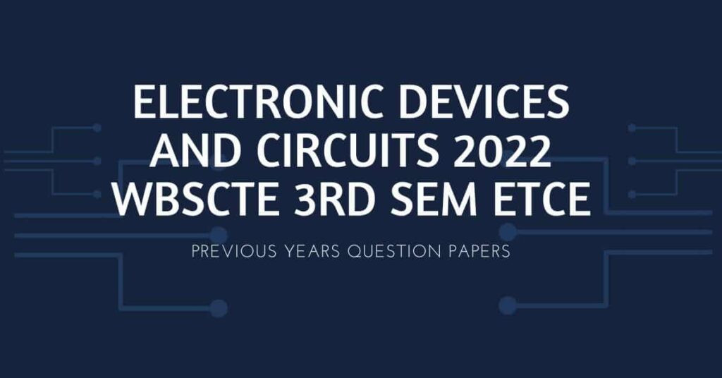 Electronic Devices and Circuits 2022 WBSCTE 3rd sem ETCE